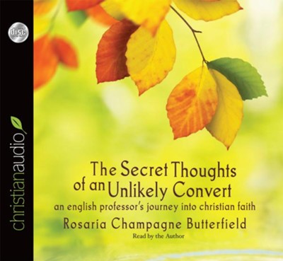The Secret Thoughts of an Unlikely Convert: An English Professor's Journey into Christian Faith - Unabridged Audiobook  [Download] -     Narrated By: Rosaria Champagne Butterfield
    By: Rosaria Champagne Butterfield
