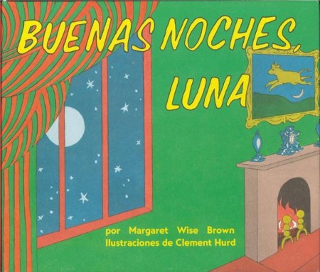 Goodnight Moon Board Book (Spanish Edition): Buenas Noches, Luna: Margaret  Wise Brown Illustrated By: Clement Hurd: 9780694016518 