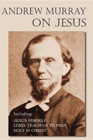 Andrew Murray on Jesus: Andrew Murray: 9781612035994 - Christianbook.com