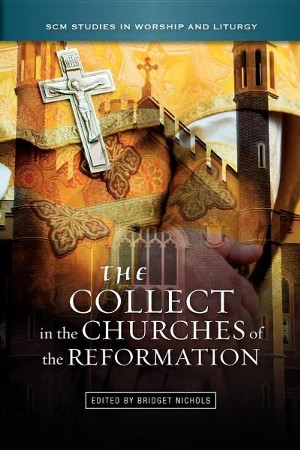 The Collect in the Churches of the Reformation: Edited By: Bridget ...