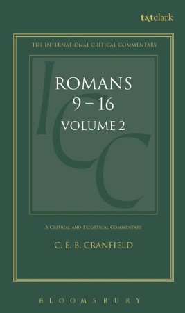 Romans 9-16, International Critical Commentary: C.E.B. Cranfield ...