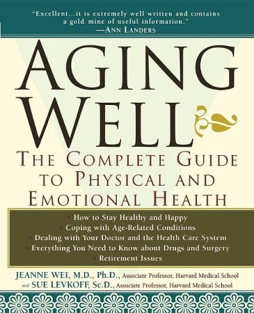 Aging Well: The Complete Guide to Physical and Emotional Health: Jeanne ...