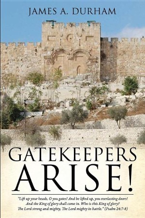 Gatekeepers Arise!: James A. Durham: 9781625096067 - Christianbook.com