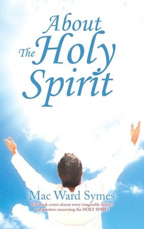 About The Holy Spirit: Mac Ward Symes: 9781664221246 - Christianbook.com