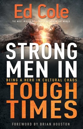 Strong Men in Tough Times: Exercising True Manhood in an Age that