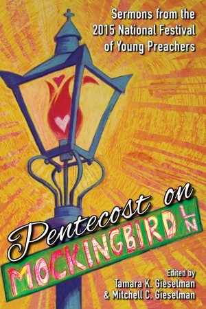 Pentecost on Mockingbird Lane: Sermons from the 2015 National Festival ...