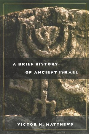 A Brief History of Ancient Israel: Victor H. Matthews: 9780664224363 ...