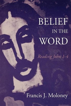 Belief in the Word Reading John 1 to 4 Francis J. Moloney