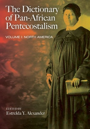 The Dictionary Of Pan-African Pentecostalism, Volume One: Edited By ...