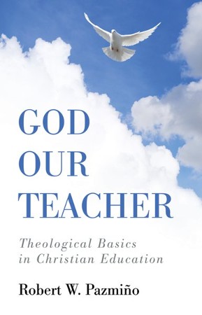 God Our Teacher: Robert W. Pazmino: 9781498297721 - Christianbook.com