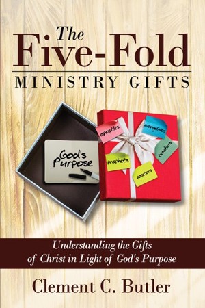 The Five-Fold Ministry Gifts: Clement C. Butler: 9781725298019 ...