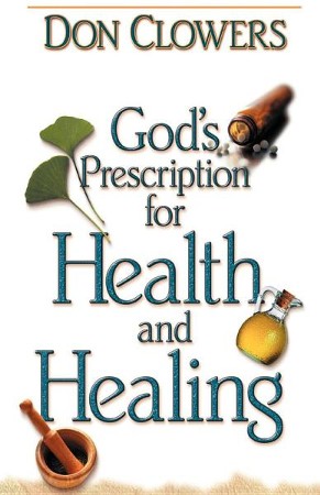 God's Prescription for Health and Healing: Don Clowers: 9781931232456 ...