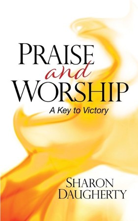 Praise And Worship: A Key To Victory: Sharon Daugherty: 9781943361632 