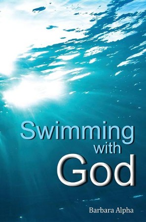 Swimming With God: Barbara Alpha: 9781498419284 - Christianbook.com