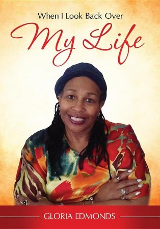 When I Look Back Over My Life: Gloria Edmonds: 9781498429948 ...