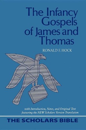 The Infancy Gospels Of James And Thomas (with Introduction, Notes, And ...