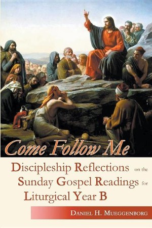 Come Follow Me: Discipleship Reflections On The Sunday Gospel Readings 