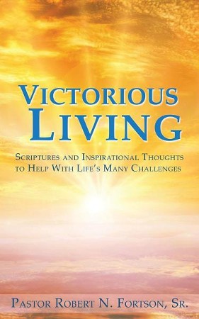 Victorious Living: Robert N. Fortson Sr.: 9781498451185 - Christianbook.com