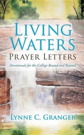 Living Waters Prayer Letters: Lynne C. Granger: 9781498462181 ...