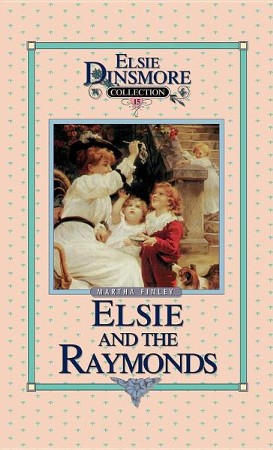 Elsie and the Raymonds: Martha Finley: 9781589602779 - Christianbook.com