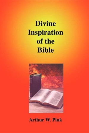 Divine Inspiration Of The Bible: A.w. Pink: 9781589603929 