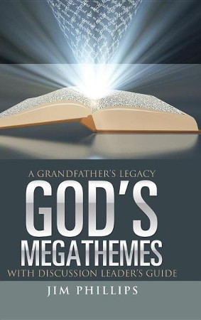 God's Megathemes: A Grandfather's Legacy: Jim Phillips: 9781973654049 ...