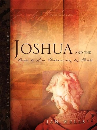 Joshua and the Call to Live Victoriously by Faith: Jan Wells ...