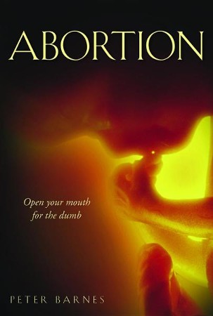 Abortion: Peter Barnes: 9781848710542 - Christianbook.com