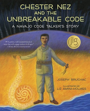 Chester Nez and the Unbreakable Code by Joseph Bruchac