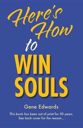 Here's How to Win Souls: Gene Edwards: 9780979751592 - Christianbook.com