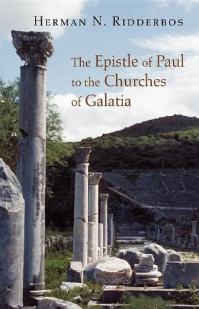 The Epistle of Paul to the Churches of Galatia: Herman N. Ridderbos ...