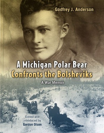 A Michigan Polar Bear Confronts the Bolsheviks by Godfrey J. Anderson