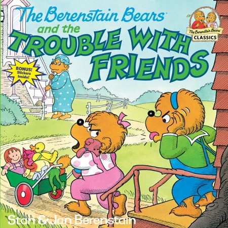 The Berenstain Bears and the Trouble with Friends: Stan Berenstain, Jan ...