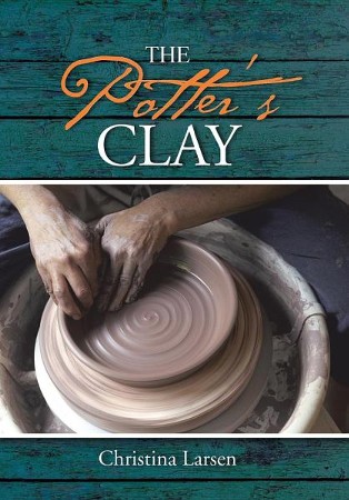 The Potter's Clay: Christina Larsen: 9781490891828 - Christianbook.com