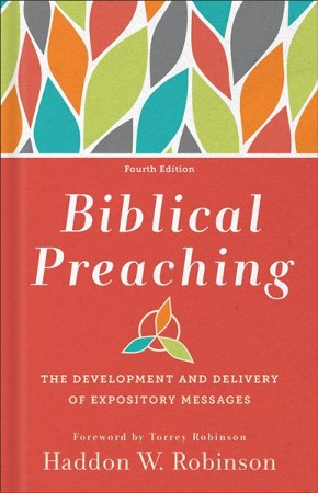 Biblical Preaching, 4th ed.: The Development and Delivery of Expository ...