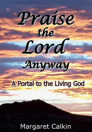 Praise the Lord Anyway: Margaret Calkin: 9781626976498 - Christianbook.com