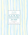 Emily Post\'s the Guide to Good Manners for Kids