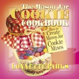 The Mason Jar Cookie Cookbook: How to Create Mason Jar Cookie Mixes