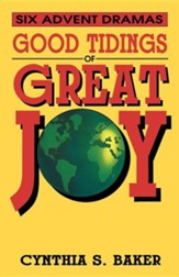 Good Tidings of Great Joy: Six Advent Dramas