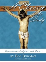 A Chosen Life Study: Conversations, Scriptures and Poems