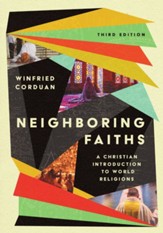 Neighboring Faiths: A Christian Introduction to World Religions / Revised edition
