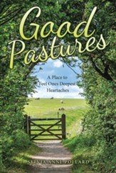 Good Pastures: A Place to Feel Ones Deepest Heartaches
