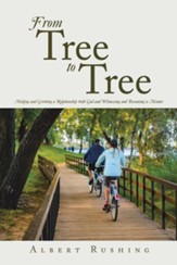 From Tree to Tree: Making and Growing a Relationship with God and Witnessing and Becoming a Mentor