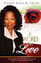 A Word on Love: Discover the Power of Allowing God to Love Through You