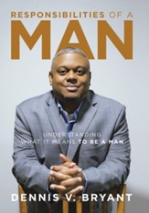 Responsibilities of a Man: Understanding What It Means to Be a Man