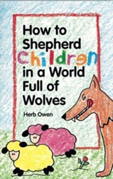 How to Shepherd Children in a World Full of Wolves