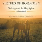 Virtues of Horsemen: Walking with the Holy Spirit A Devotional
