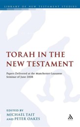 The Torah in the New Testament: Papers Delivered at the Manchester-Lausanne Seminar of June 2008