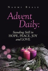 Advent Daily: Standing Still in Hope, Peace, Joy and Love