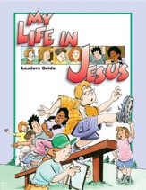 My Life in Jesus Leaders GuideTeacher's Guide Edition